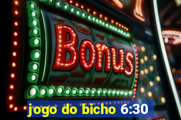 jogo do bicho 6:30